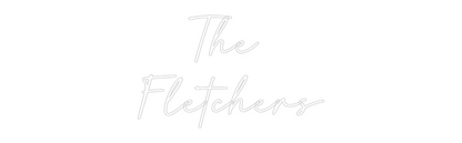 Custom Neon: The 
Fletchers