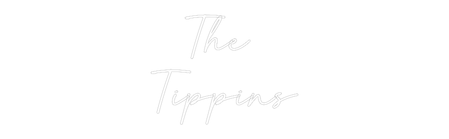 Custom Neon: The 
Tippins